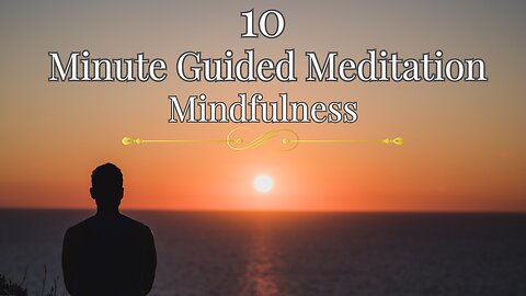 10 Minute Guided Meditation - Mindfulness