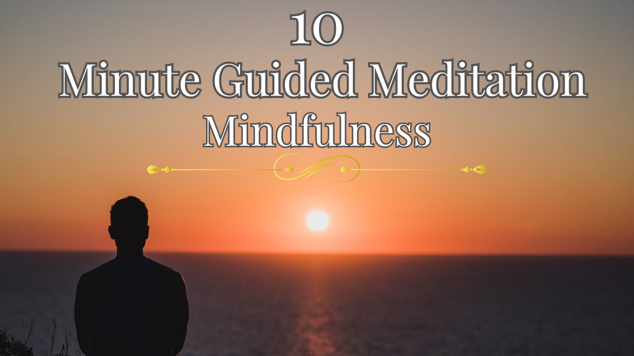 10 Minute Guided Meditation - Mindfulness