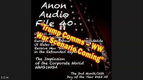 SG Anon SHOCKING News Feb 17, 2023: "TRUMP COMMS - WW WAR SCENARIO COMING"