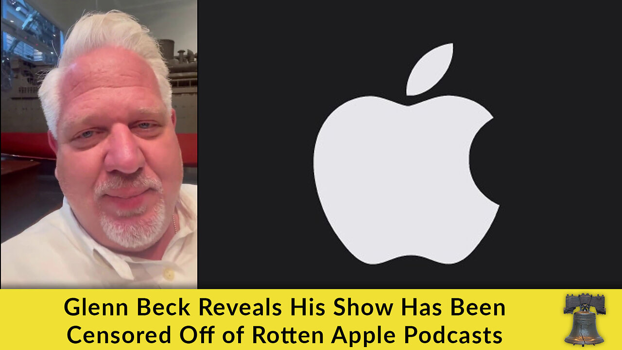 Glenn Beck Reveals His Show Has Been Censored Off of Rotten Apple Podcasts