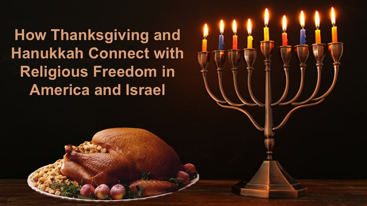 11/30/24 How Thanksgiving and Hanukkah Connect with Religious Freedom in America and Israel