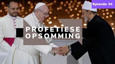 Profetiese opsomming- Wat gaan aan in die Wêreld? Episode 34 A&W