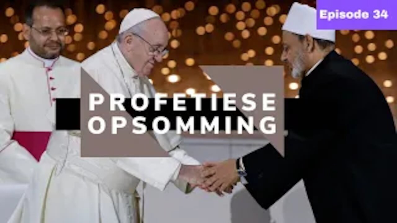 Profetiese opsomming- Wat gaan aan in die Wêreld? Episode 34 A&W