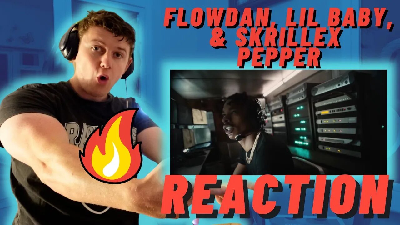 Flowdan, Lil Baby, & Skrillex – Pepper - IRISH REACTION