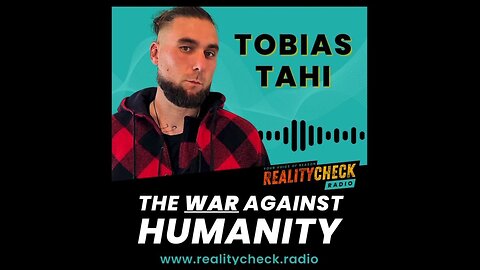 Tobias Tahi On The War Against Humanity