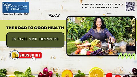 The Road to Good Health is Paved with Intentions (PT6) #FMBR #NishaManek #Subtleenergy #intention