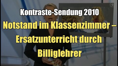 Notstand im Klassenzimmer – Ersatzunterricht durch Billiglehrer (Kontraste I 29.04.2010)