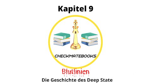 📚CheckMateBooks - Blutlinien - Die Geschichte des Deep State - Kapitel 9📚