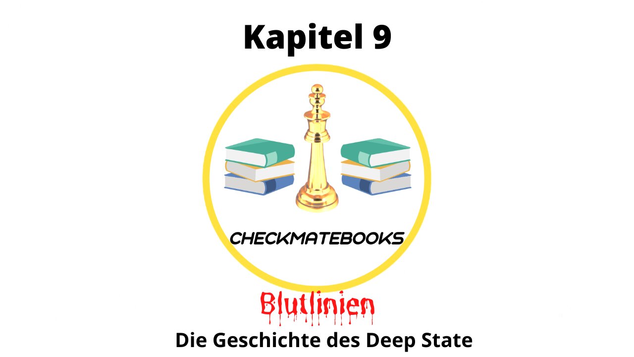 📚CheckMateBooks - Blutlinien - Die Geschichte des Deep State - Kapitel 9📚