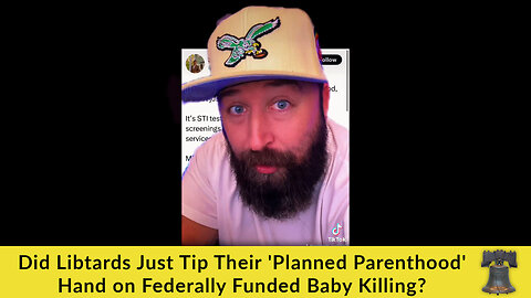 Did Libtards Just Tip Their 'Planned Parenthood' Hand on Federally Funded Baby Killing?