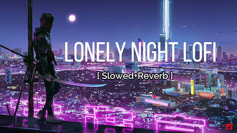 night lonely lofi mashup songs 2023 [slowed+ reverb ] relaxing mix bollywood