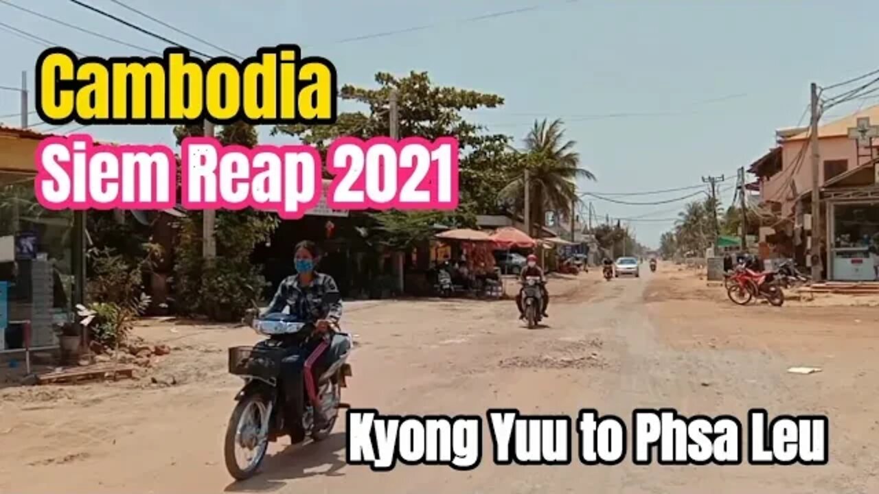 Driving from Kyong Yuu to Phsa Leu, Lifestyle in Siem Reap 2021, Amazing Tour Cambodia