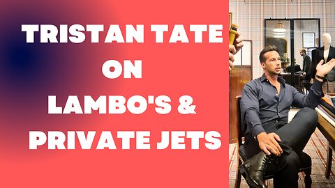 Tristan Tate On Lamborghini's & Private Jets
