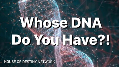 Whose DNA Do You Have?! | House Of Destiny Network