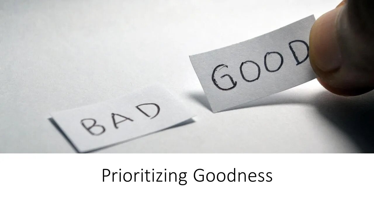 Prioritizing Goodness
