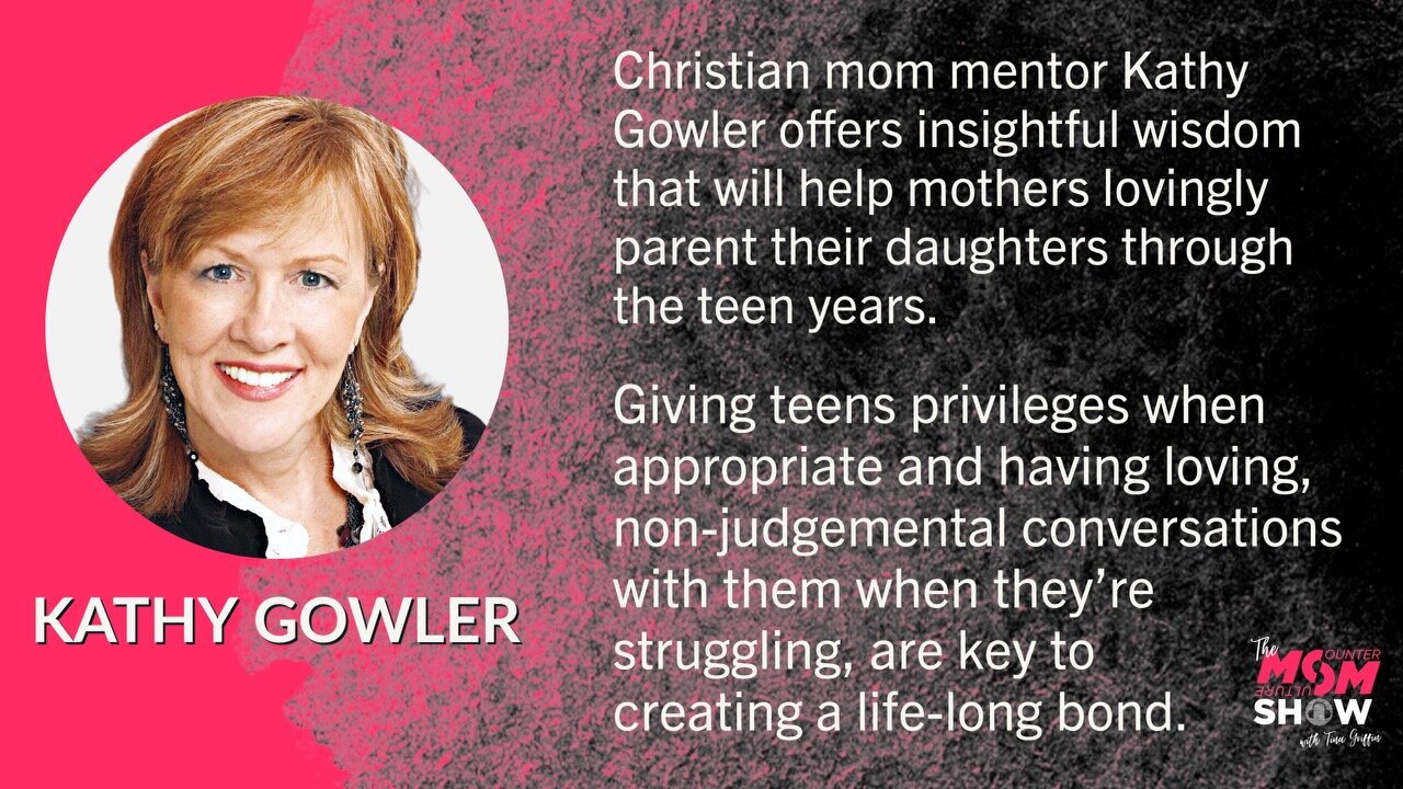 Ep. 287 - What Teen Girls Need From Their Mothers Most According to Parenting Expert Kathy Gowler