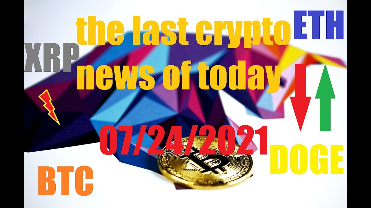 Most important Crypto News of Today 07/24/2021