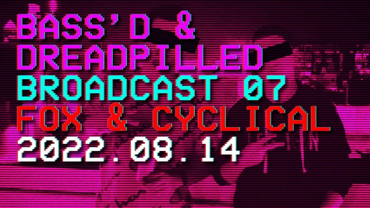 Bass'd & Dreadpilled 07 - Fox & Cyclical