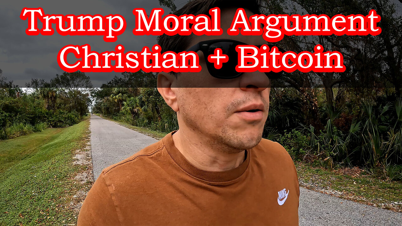 Trump Moral Argument, Christian and Bitcoin Position