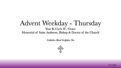 Thursday of the First Week of Advent / Memorial of Saint Ambrose, Bishop & Doctor of the Church