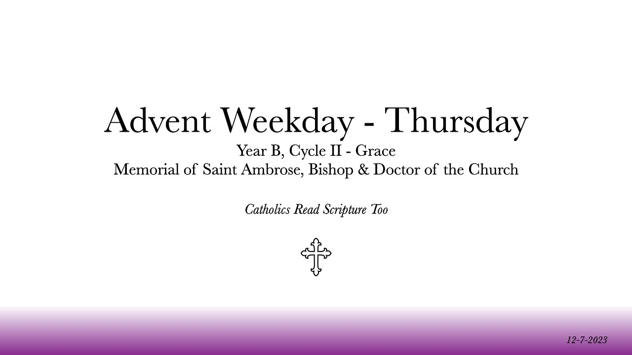 Thursday of the First Week of Advent / Memorial of Saint Ambrose, Bishop & Doctor of the Church