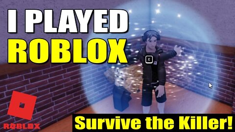 I Played Roblox - Survive the Killer