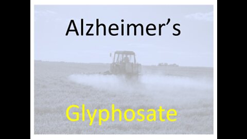 Glyphosate Toxicity Causes Alzheimer's Disease