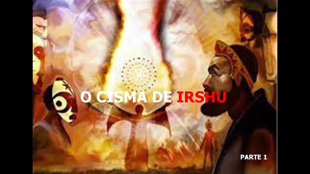 008 - O Cisma de Irshu - parte 1