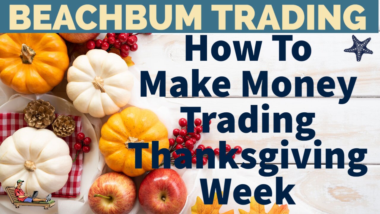 How To Make Money Trading during Thanksgiving Week