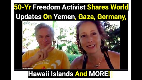 50-Yr Freedom Activist Shares World Updates On Yemen, Gaza, Germany, Hawaii Islands And MORE!