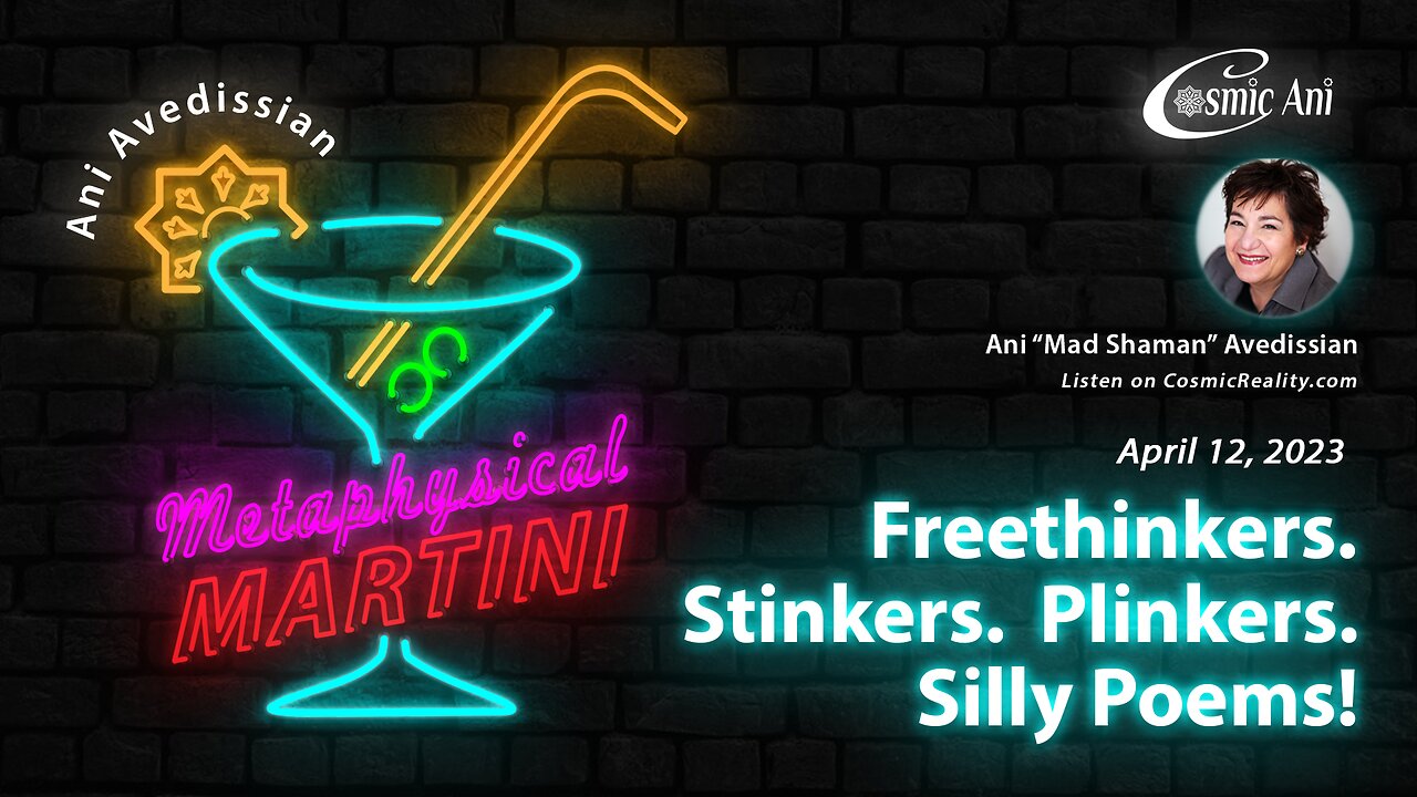 "Metaphysical Martini" 04/12/2023 - Freethinkers. Stinkers. Plinkers. Silly Poems!