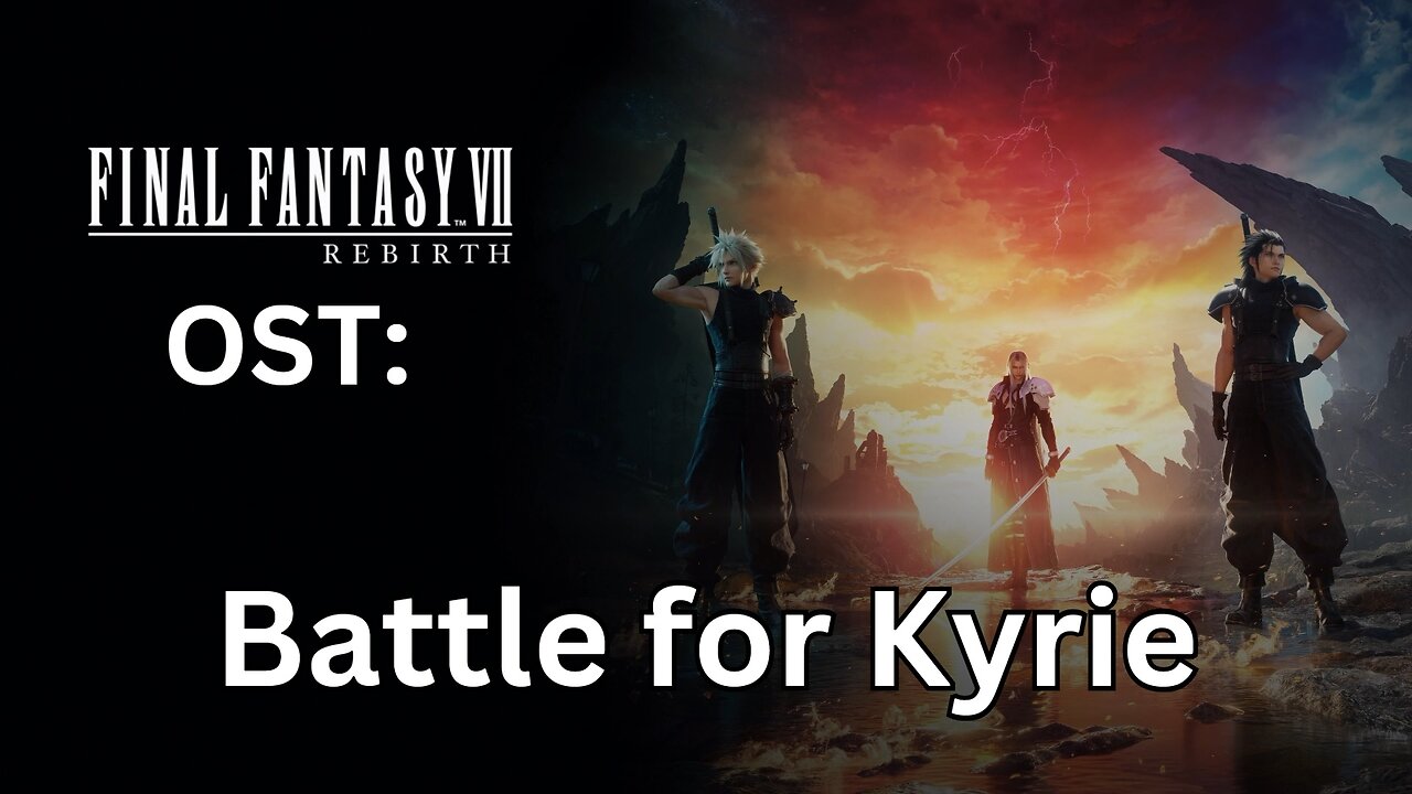 FFVII Rebirth OST: Battle for Kyrie