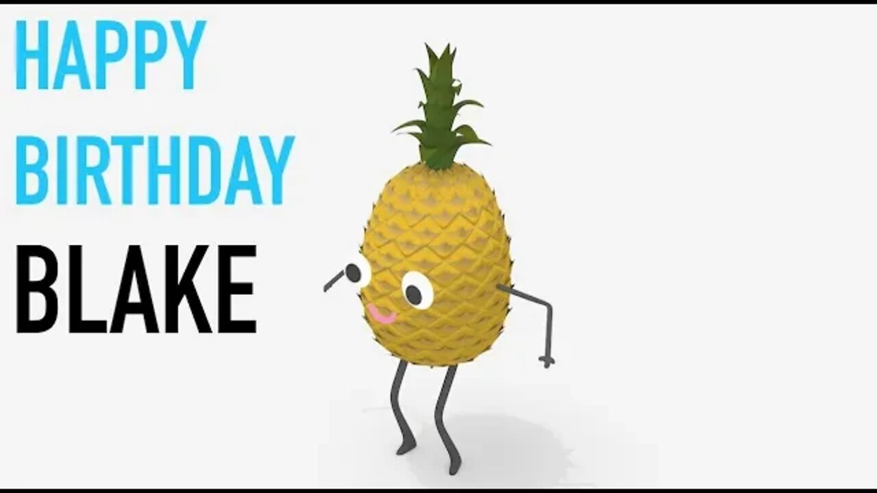 Happy Birthday BLAKE! - PINEAPPLE Birthday Song