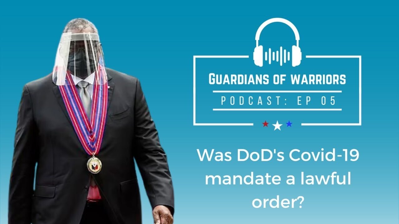 GoW Ep#5: Was DoD's Covid-19 mandate a lawful order?