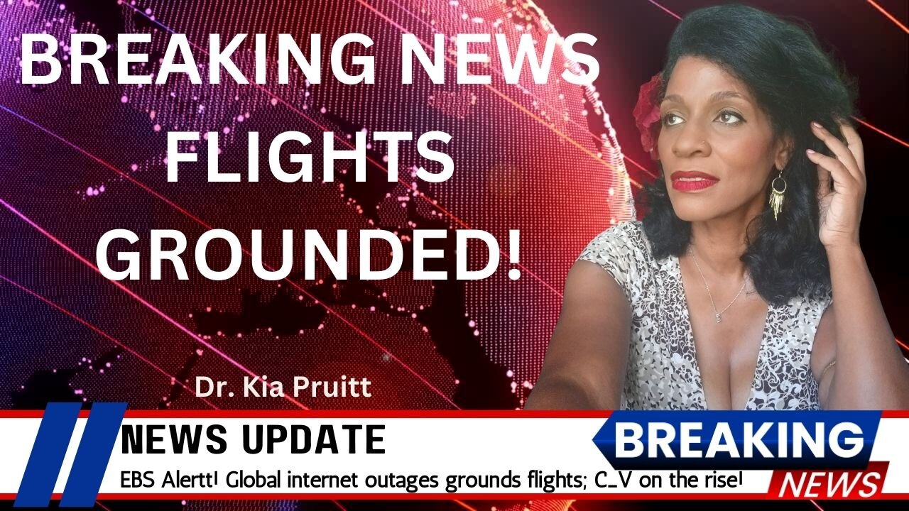 Breaking! EBS Alert! Global internet outage grounds flights; Banks, media, and offices affected; CV rises!