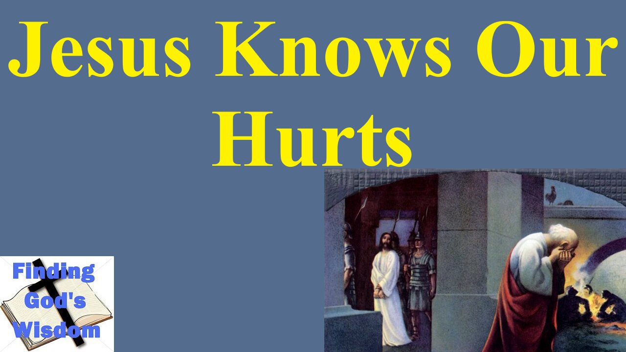 Jesus Knows Our Hurts