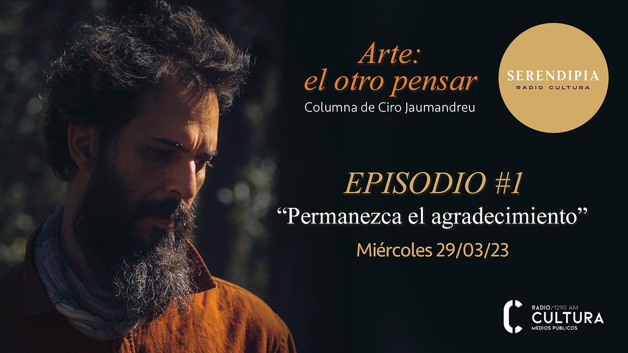 Arte: el otro pensar / Episodio #1 / Ciro Jaumandreu