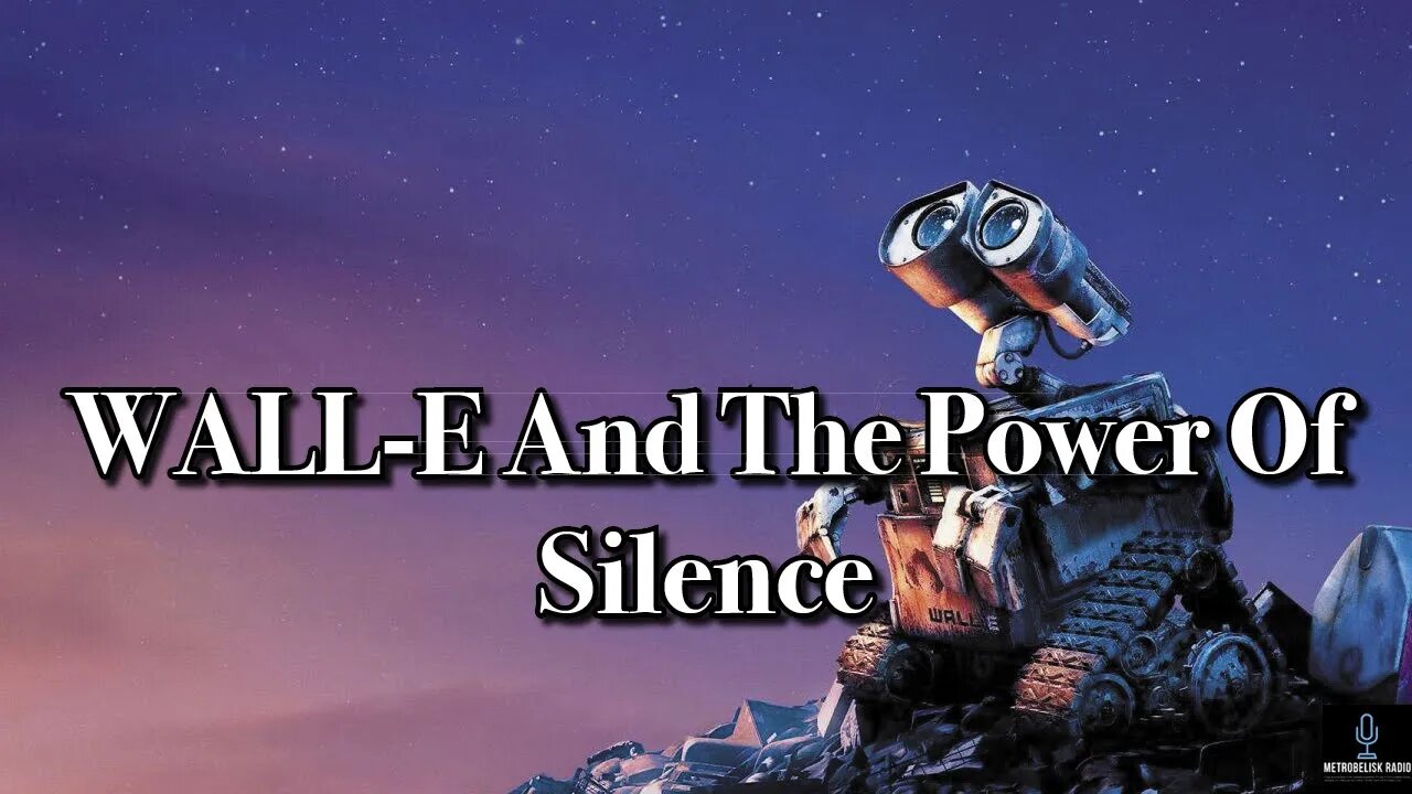 WALL-E And The Power Of Silence