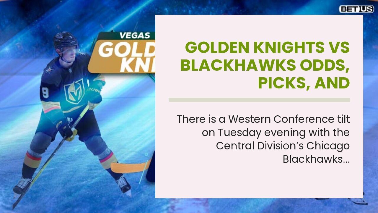 Golden Knights vs Blackhawks Odds, Picks, and Predictions Tonight: Under Is the Way to Play