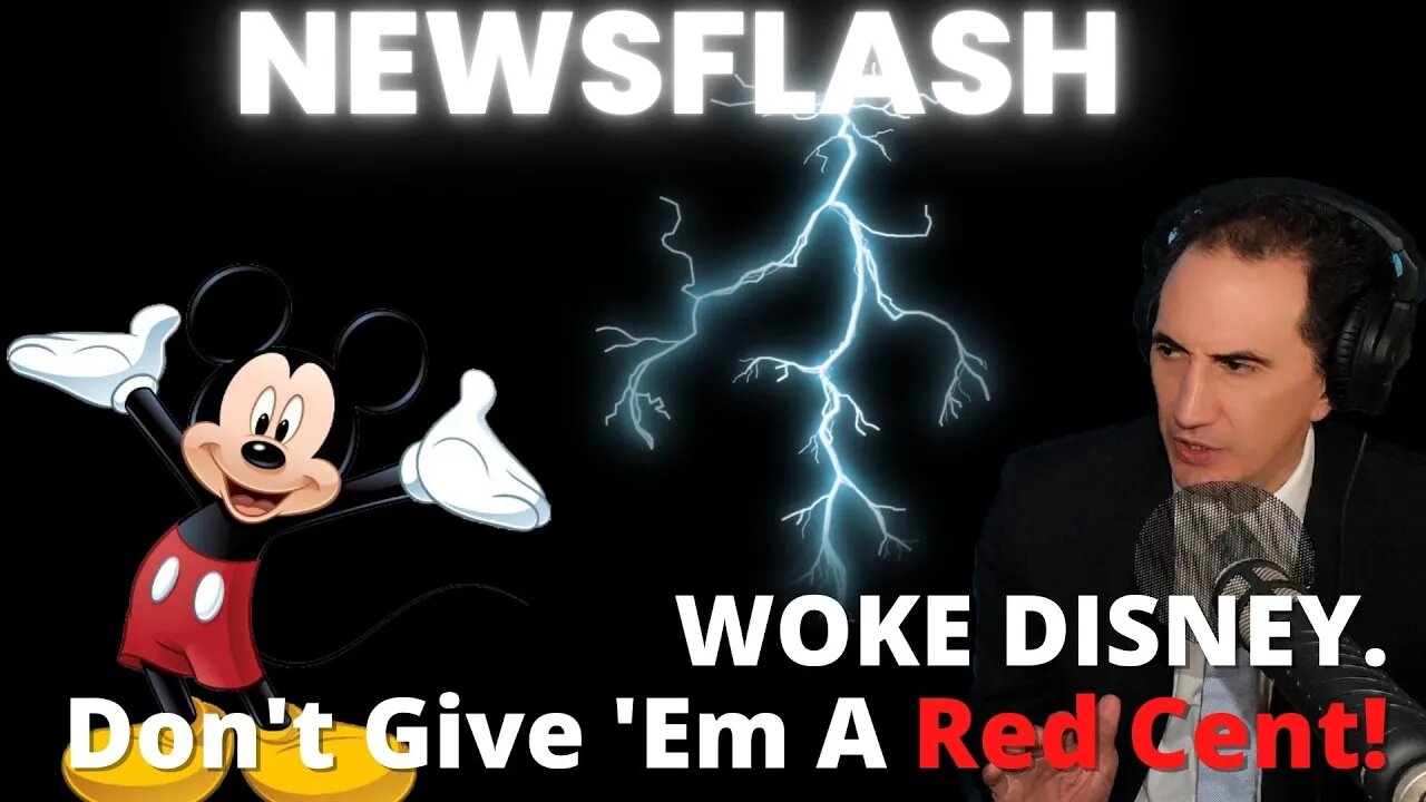 NEWSFLASH: Woke Disney....Don't Give Them a Red Cent!