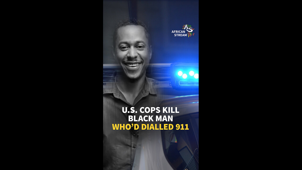 U.S. COPS KILL BLACK MAN WHO’D DIALLED 911