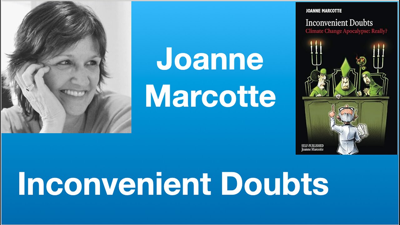 Joanne Marcotte: Inconvenient Doubts: Climate Change Apocalypse: Really? | Tom Nelson Pod #198