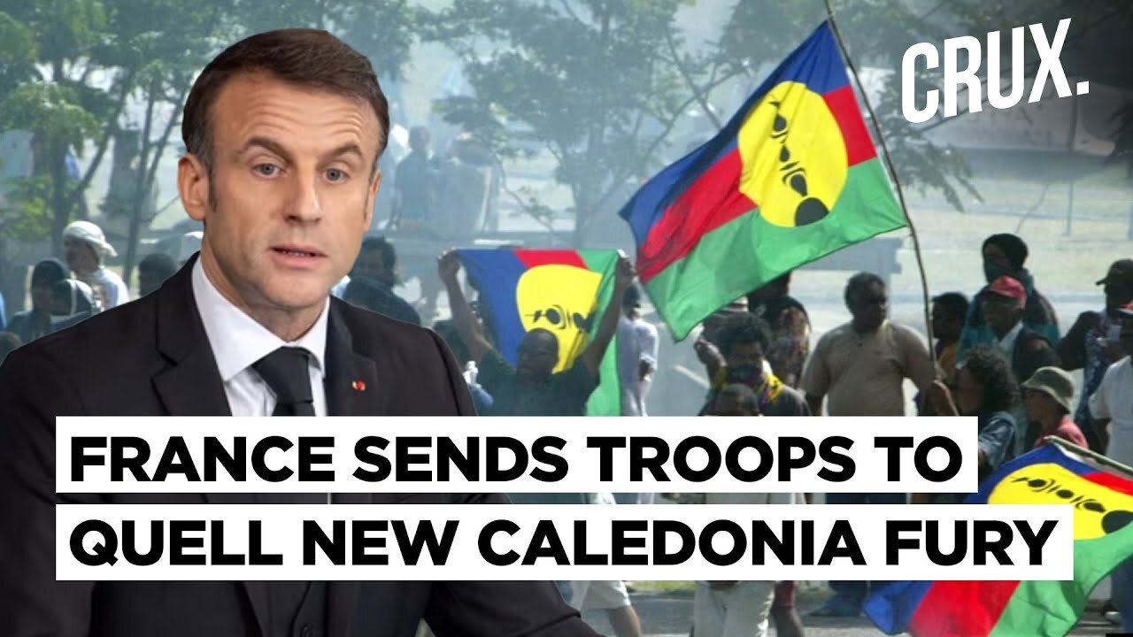 France Rushes Troops To New Caledonia Amid Riots Over Voting Law, Says Russia & Azerbaijan To Blame