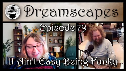 Dreamscapes Episode 79: It Ain't Easy Being Funky