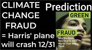 Prediction - CLIMATE CHANGE FRAUD = Harris' plane will crash Dec 31