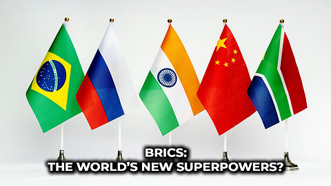 BRICS: The World’s New Superpowers?