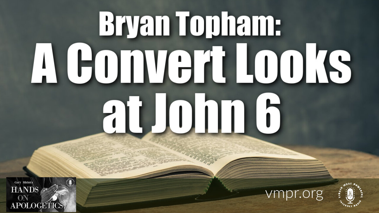 30 Dec 21, Hands on Apologetics: A Convert Looks at John 6