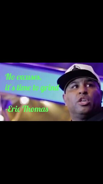 No excuses, it's time to grind-Eric Thomas