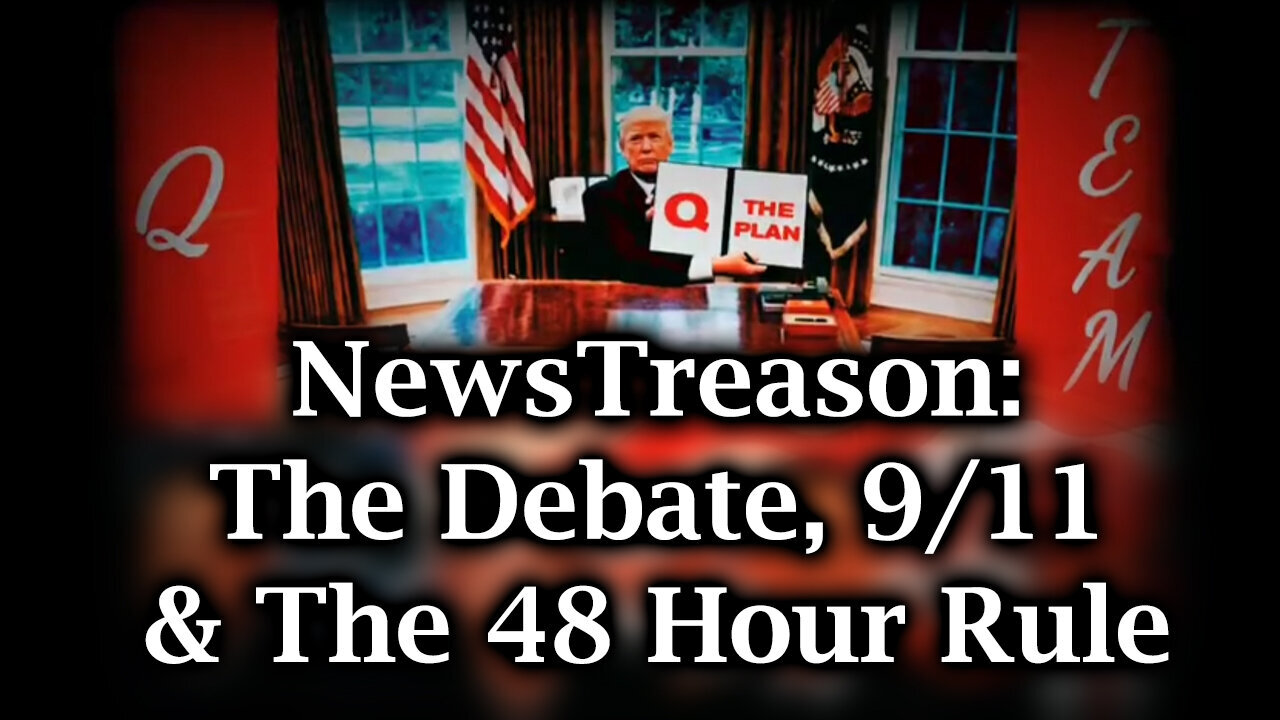 NewsTreason - The Debate, 9/11 And The 48 Hour Rule - September 16..