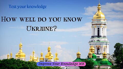 How well do you know Ukraine? 🇺🇦 | General Knowledge Quiz